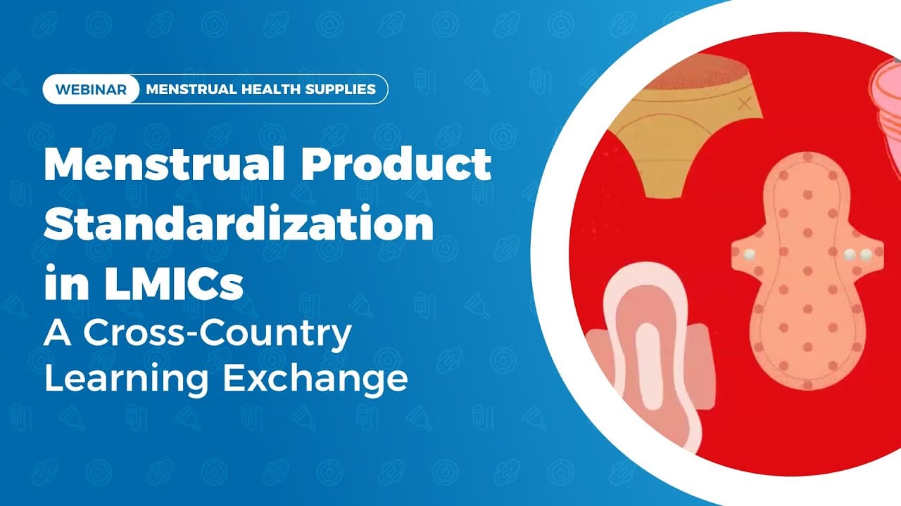 Menstrual Product Standardization in LMICs: A Cross-Country Learning Exchange
