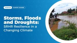 Storms, Floods and Droughts: SRHR Resilience in a Changing Climate