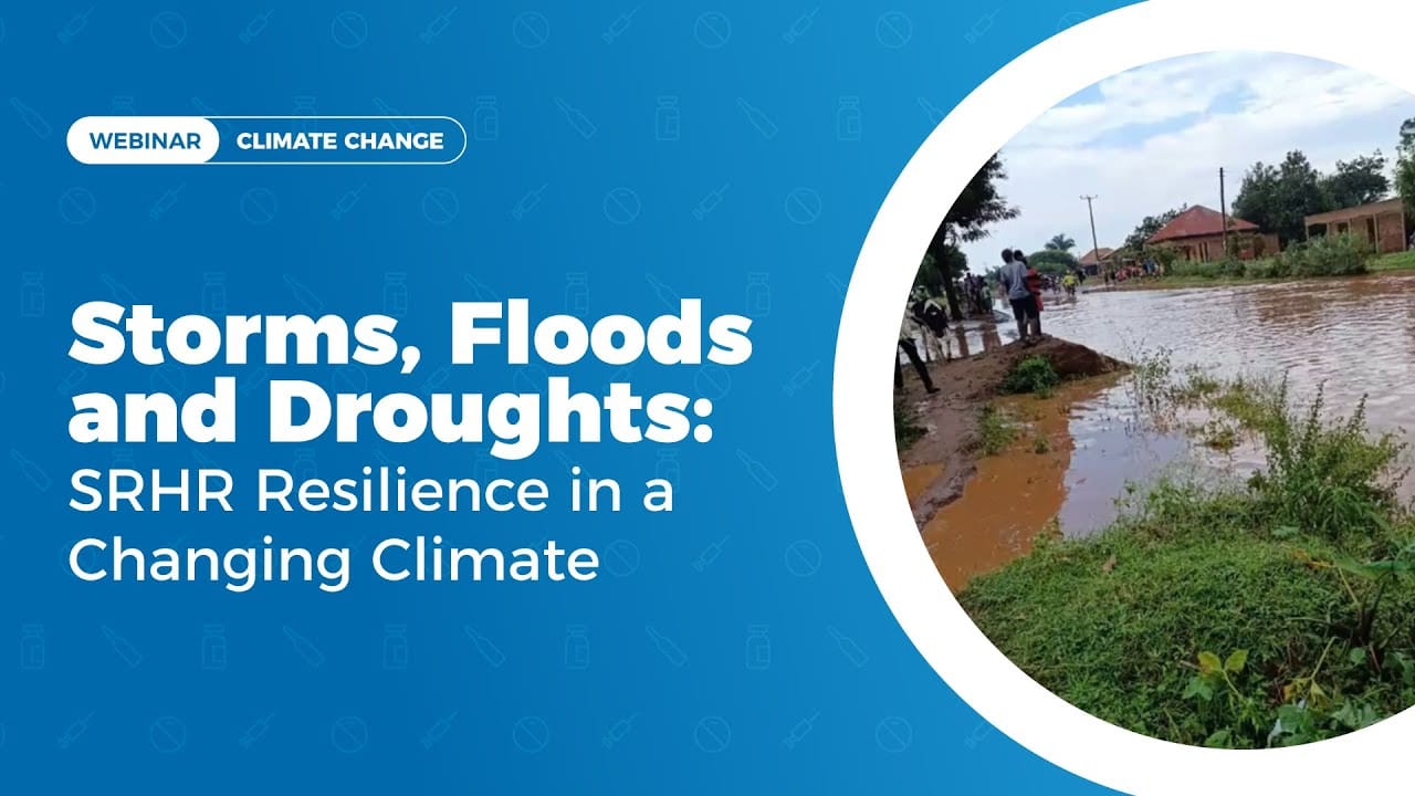 Storms, Floods and Droughts: SRHR Resilience in a Changing Climate